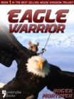Eagle Warrior : Enhanced Edition - From The Best-Selling Children's Adventure Trilogy - eBook
