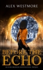 Before The Echo : An Echo Branson Investigation - Book