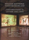 William Kentridge and Vivienne Koorland : Conversations in Letters and Lines - Book