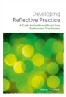 Developing Reflective Practice : A Guide for Students and Practitioners of Health and Social Care - Book