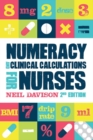 Numeracy and Clinical Calculations for Nurses, second edition - Book