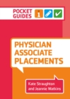 Physician Associate Placements : A pocket guide - Book