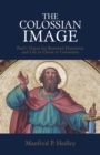 The Colossian Image : Paul's Vision for Renewed Humanity and Life in Christ in Colossians - Book