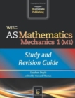 WJEC AS Mathematics M1 Mechanics: Study and Revision Guide - Book
