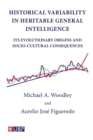 Historical Variability In Heritable General Intelligence: Its Evolutionary Origins and Socio-Cultural Consequences - Book