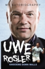 Uwe Rosler Knocking Down Walls My Autobiography - Book