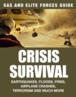 Crisis Survival : Earthquakes, Floods, Fires, Airplane Crashes, Terrorism and Much More - eBook