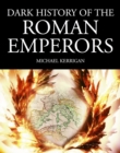 Dark History of the Roman Emperors - eBook