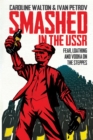 Smashed in the USSR : Fear, Loathing and Vodka in the Soviet Union - eBook
