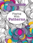 Really RELAXING Colouring Book 1 : Playing with Patterns - Book