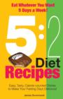 5 : 2 Diet Recipes - Easy, Tasty, Calorie-counted Dishes to Make Your Fasting Days Delicious! - Book