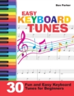 Easy Keyboard Tunes : 30 Fun and Easy Keyboard Tunes for Beginners - Book