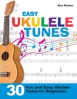 Easy Ukulele Tunes : 30 Fun and Easy Ukulele Tunes for Beginners - Book