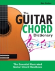 The Guitar Chord Dictionary : The Essential Illustrated Guitar Chord Handbook - Book