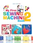 My First Sewing Machine 2 : More Fun and Easy Sewing Machine Projects for Beginners - Book