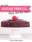 The Only Sugar Free Cakes & Bakes Recipes You'll Ever Need! - Book