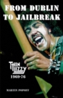 From Dublin to Jailbreak : Thin Lizzy 1969-76 - Book