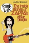 Frank Talk : The Inside Stories of Zappa's Other People - Book