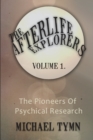 The Afterlife Explorers : The Pioneers of Psychical Research v. 1 - Book
