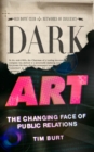 Dark Art : The Changing Face of Public Relations - eBook