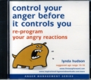 Control Your Anger Before it Controls You : Re-Program Your Angry Reactions - Book