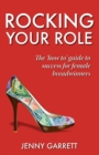 Rocking Your Role : The 'How To' Guide to Success for Female Breadwinners - Book