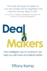 Deal Makers : How intelligent use of contracts can help you sell more and deliver better - Book