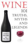 Wine - 101 Truths, Myths and Legends - eBook