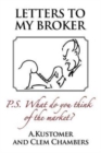 Letters to my Broker : P.S. What do you think of the Market - Book
