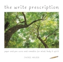 The Write Prescription : Paper and Pen Cures & Remedies for Mind, Body & Spirit - Book