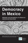 Democracy in Mexico : Attitudes and Perceptions of Citizens at National and Local Level - Book