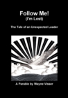 Follow Me (I'm Lost) : The Tale of an Unexpected Leader - Book