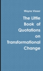 The Little Book of Quotations on Transformational Change - Book