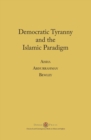 Democratic Tyranny and the Islamic Paradigm - Book