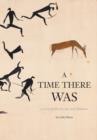 A Time There Was - a story of rock art, bees and bushmen - Book