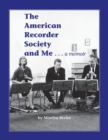 The American Recorder Society and Me . . . a Memoir - Book