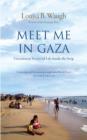 Meet Me in Gaza : Uncommon Stories of Life Inside the Strip - Book