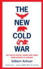 The New Cold War : The New Cold War: the United States, Russia and China-from Kosovo to Ukraine - eBook