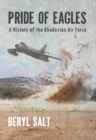 Pride of Eagles : A History of the Rhodesian Air Force - Book