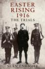 Easter Rising 1916 : The Trials - Book