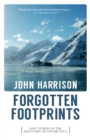 Forgotten Footprints: Lost Stories in the Discovery of Antarctica - Book