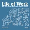 Life of Work : What Office Design Can Learn From the World Around Us - Book