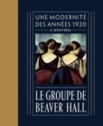 Le Groupe de Beaver Hall : Une Modernit Des Annes 1920  Montral - Book