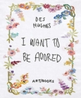 Des Hughes: I Want To Be Adored - Book