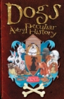 Dogs : A Very Peculiar History - Book