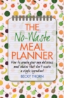 The No-Waste Meal Planner : Create Your Own Meal Chain That Won't Waste an Ingredient - Book