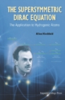 Supersymmetric Dirac Equation, The: The Application To Hydrogenic Atoms - eBook