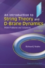 Introduction To String Theory And D-brane Dynamics, An: With Problems And Solutions (2nd Edition) - eBook