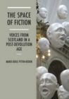 The Space of Fiction : Voices from Scotland in a Post-Devolution Age - Book