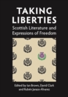 Taking Liberties : Scottish Literature and Expressions of Freedom - Book